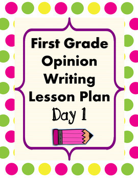 Preview of Opinion Writing Lesson Day 1