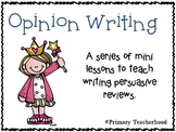 Opinion Writing: Mini lessons to teach writing persuasive reviews