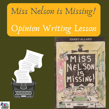 Preview of Opinion Writing Project: Miss Nelson is Missing! Full Lesson with Plans~ No Prep