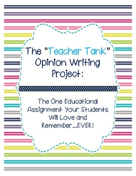 Preview of Opinion Writing "Teacher Tank" Project: COMMON CORE ALIGNED