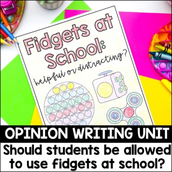 Preview of Opinion Writing Unit | Analyze Two Texts on the Same Topic | Fidgets at School