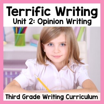Preview of Opinion Writing Unit | Terrific Writing Third Grade Curriculum Unit 2