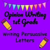 Opinion Writing - Writing Persuasive  Letters