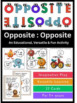 Preview of Opposite Opposite:  An Educational, Versatile and Fun Activity (Age: 5+ years)