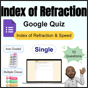 Preview of Optics | Index of Refraction Quiz Mastery: n & Speed | Google Form | S1