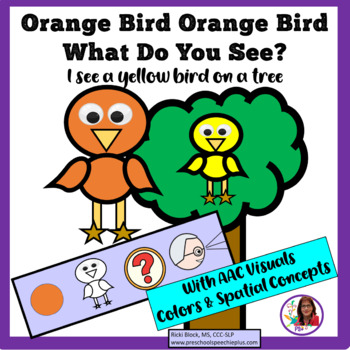 Preview of Orange Bird Orange Bird What Do You See?  A Predictable Book With AAC Visuals