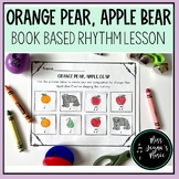 Orange Pear, Apple Bear Book Based Music Lesson for ta and titi