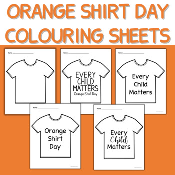 Preview of Orange Shirt Day September 30th Colouring T-Shirts | Every Child Matters