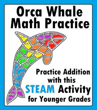 Preview of Orca Whale Math Addition Practice Worksheet Coloring with STEAM
