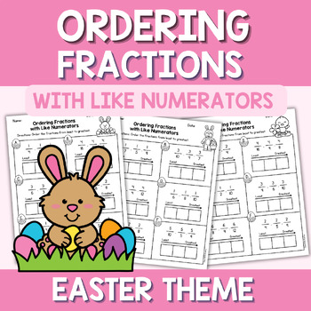 Preview of Ordering Fractions with Like Numerators Worksheets Easter Theme (Same Numerator)
