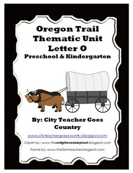 Preview of Letter O - Oregon Trail Thematic Unit