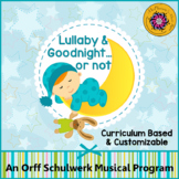 Orff Schulwerk Music Program - Lullaby & Goodnight…or Not!
