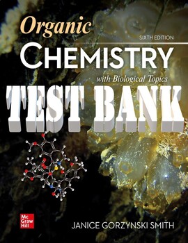 Preview of Organic Chemistry with Biological Topics 6th Edn by Janice Smith. TEST BANK
