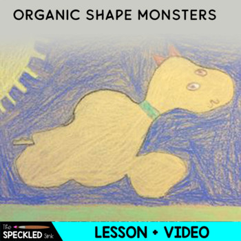Preview of Organic Shape Monster. Art Lesson, Video and Worksheets