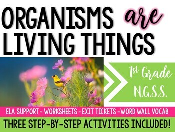 Preview of Organisms Are Living Things - 1st Grade NGSS Life Science Lesson ( 1-LS1-1 )