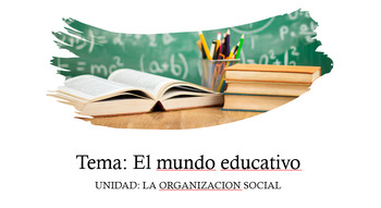 Preview of Organizacion social: El mundo educativo (IB/DP Spanish)