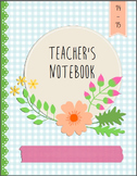 Organize Your Life: Flower Themed Teacher Notebook Pages- 