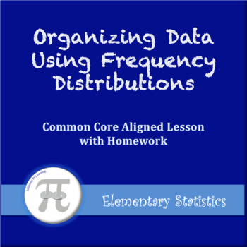 Preview of Organizing Data Using Frequency Distributions (Lesson with Homework)