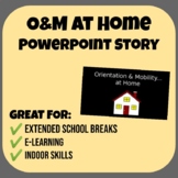 Orientation & Mobility At Home PowerPoint Story