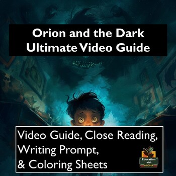 Preview of Orion and the Dark Video Guide: Worksheets, Coloring, Close Reading, & More!