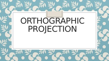 Preview of Orthographic Projection for IGCSE Graphic Products (0445)