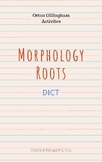 Orton Gillingham Morphology Roots -  DICT