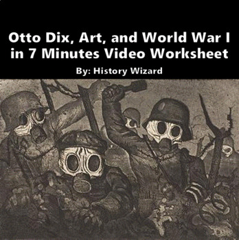Preview of Otto Dix, Art, and World War I in 7 Minutes Video Worksheet
