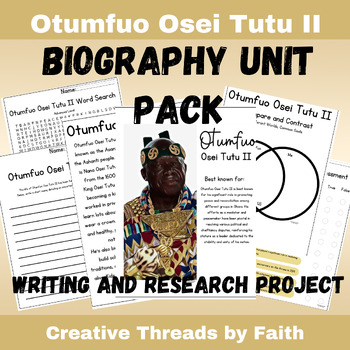 Preview of Otumfuo Osei Tutu II Biography Unit Pack - Writing and Research Project