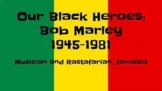 Our Black Heroes: Bob Marley (1945-1981)