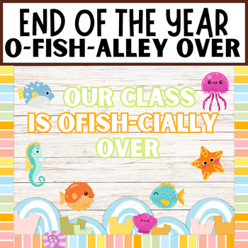 Our Class is O-Fish-Ally Ready for Summer. End of the Year Bulletin Board.