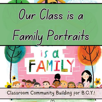 Preview of Our Class is a Family- Community Portraits!