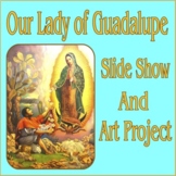 Our Lady of Guadalupe: Slide Show and Art Project