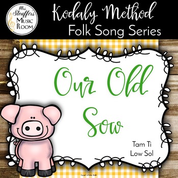 Preview of Our Old Sow - Tam Ti, Low Sol - Kodaly Method Folk Song File