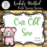 Our Old Sow - Tam Ti, Low Sol - Kodaly Method Folk Song File