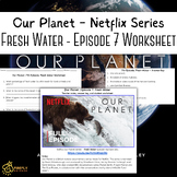 Our Planet | Episode 7: Fresh Water Worksheet and Answer Key
