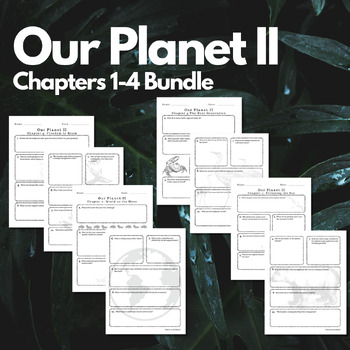 Preview of Our Planet II Question Bundle: Chapters 1-4