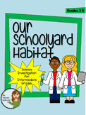 Our Schoolyard Habitat - Activities and Investigation for 
