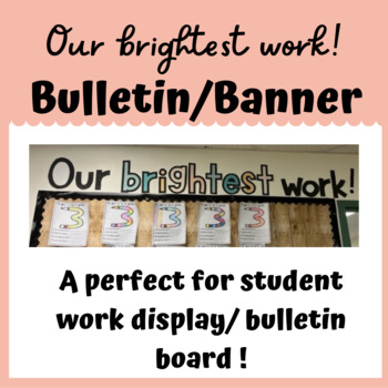 Student Work Display Our Brightest Work Classroom Décor Teacher Supplies 