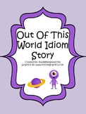 Out Of This World Idiom Story-FREEBIE