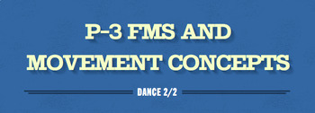 Preview of Outcome 3: P-3 fundamental movement skills and movement concepts within dance.