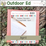Outdoor Education - Year Long Planning Guide - APRIL