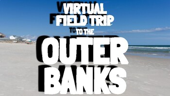 Preview of Outer Banks Virtual Field Trip - North Carolina History & Geography