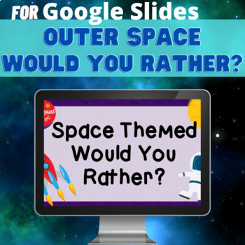 Preview of Outer Space Themed Would You Rather? for Google Slides Task Cards