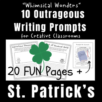 Preview of Outrageous Writing Prompts 10 Fun Creative St. Patrick's Prompts to Inspire Kids