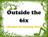 Outside the 6ix - Bucket Drumming Trio