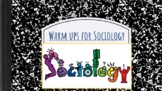 Over 90+ Sociology warm ups, exit tickets, bell ringers