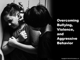 Overcoming Bullying, Violence, and Aggressive Behavior