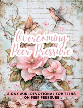 Preview of Overcoming Peer Pressure - A 5 Day Mini Devotional for Teens