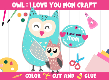 Preview of Owl : I Love You Mom, Mother's Day Craft Activity, Color, Cut & Glue, PreK - 2nd