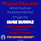 P.E. Alternative Assessments/Projects HUGE Bundle for Goog